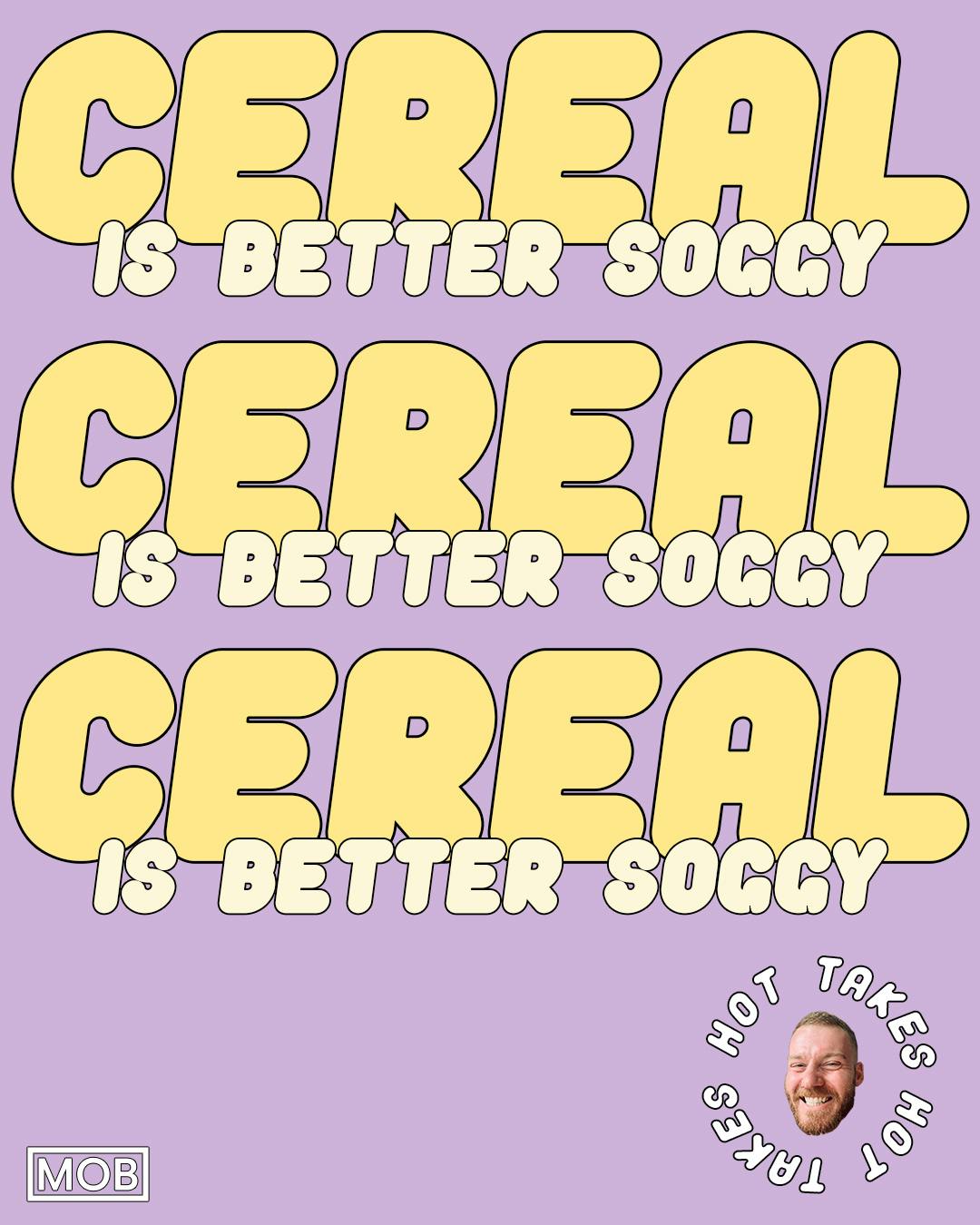Cereal is better soggy2 1